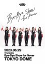 BiSH、解散ライブ『Bye-Bye Show for Never at TOKYO DOME』の映像作品化が決定 - 画像一覧（1/2）