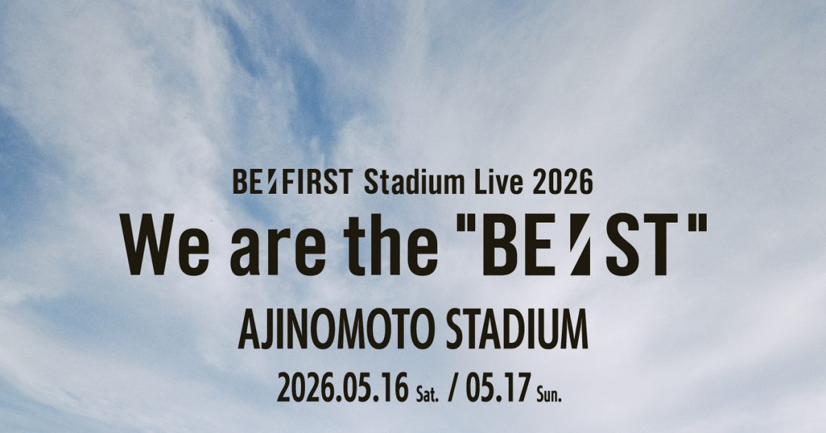 BE:FIRST初のスタジアムライブが決定！ 味の素スタジアムにて『BE