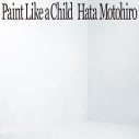 秦基博、3年ぶりのオリジナルアルバム『Paint Like a Child』のリリースが決定 - 画像一覧（1/2）