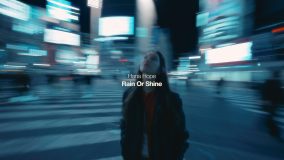 Hana Hope、東京の夜と昼を幻想的に切り取った新曲「Rain Or Shine」MV公開
