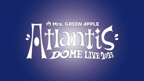 Mrs. GREEN APPLE、バンド史上初のドームライブ『Atlantis』が開催決定！ティザーも公開