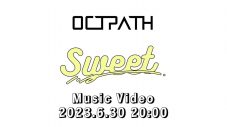 OCTPATH、4thシングル「Sweet」のMVプレミア公開が決定！ ティザーも公開 - 画像一覧（3/4）