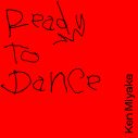 三宅健TOBE第1弾デジタルシングル「Ready To Dance」リリース決定！「自由に歌い踊り続けたいという思いを楽曲に込めました」 - 画像一覧（1/5）