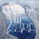 SPEEDメンバー・島袋寛子、hiro名義で新曲「Water Mirror」を配信リリース - 画像一覧（1/2）