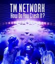 TM NETWORK、『How Do You Crash It? 』ライブBlu-rayリリース決定 - 画像一覧（1/1）