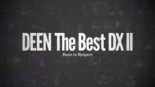DEEN、全曲新録音ベストアルバム第2弾のティザー映像公開！全収録曲のMV12日連続公開も決定 - 画像一覧（2/6）